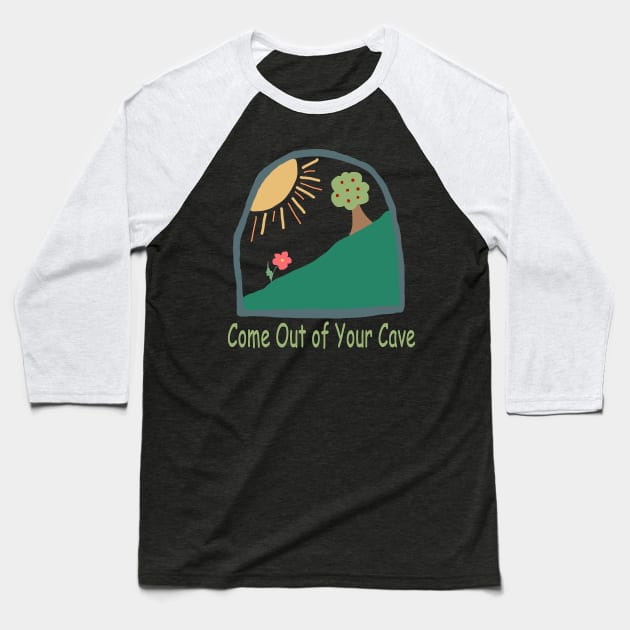 Come Out of Your Cave Baseball T-Shirt by Repeat Candy